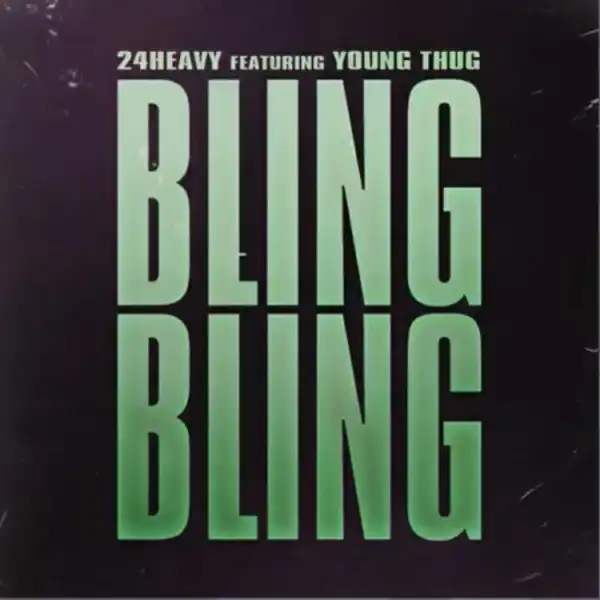 24 Heavy - Bling Bling Ft. Young Thug